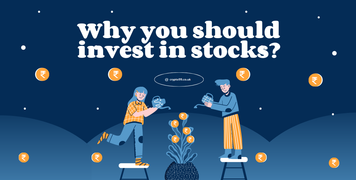 For What Reasons Should You Invest in Stocks