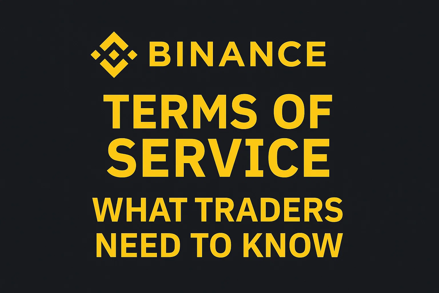 Binance's Terms of Service: What Traders Need to Know