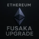 Ethereum Fusaka Upgrade