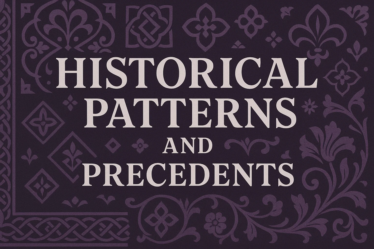 Historical Patterns and Precedents